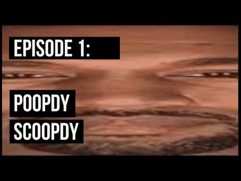 Episode 1: Poopdy Scoopdy