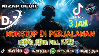Download lagu NONSTOP DI PERJALANAN || JEDAG JEDUG VIRAL FULL BASS TERBARU REMIX mp3