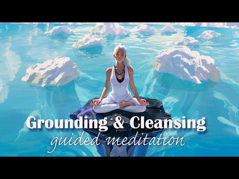 Grounding & Cleansing Your Energy Guided Meditation