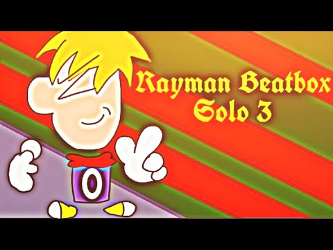EBB S2 Rayman Beatbox Solo 3- I'm the Immortal!