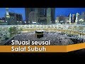 Situasi Terkini di Masjidil Haram, Kamis 11 Juli 2019 seusai Salat Subuh Situasi Terkini di Masjidil Haram, Kamis 11 Juli 2019 seusai Salat Subuh