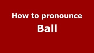 How to pronounce Ball