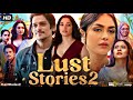 Lust Stories 2 Full Movie Neena Gupta Kajol Tamannaah Bhatia Mrunal Review Facts HD