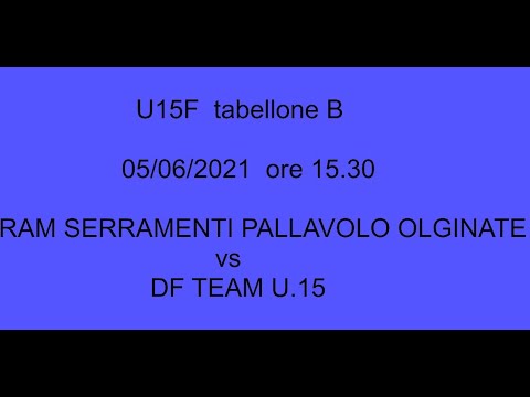 U15 - tabellone B - RAM SERRAMENTI PALLAVOLO OLGINATE vs DF TEAM U.15 - 05/06/2021