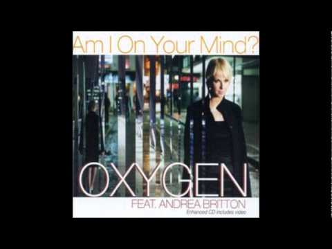 Am I On Your Mind (Lustral) HQ - Oxygen Feat Andrea Britton