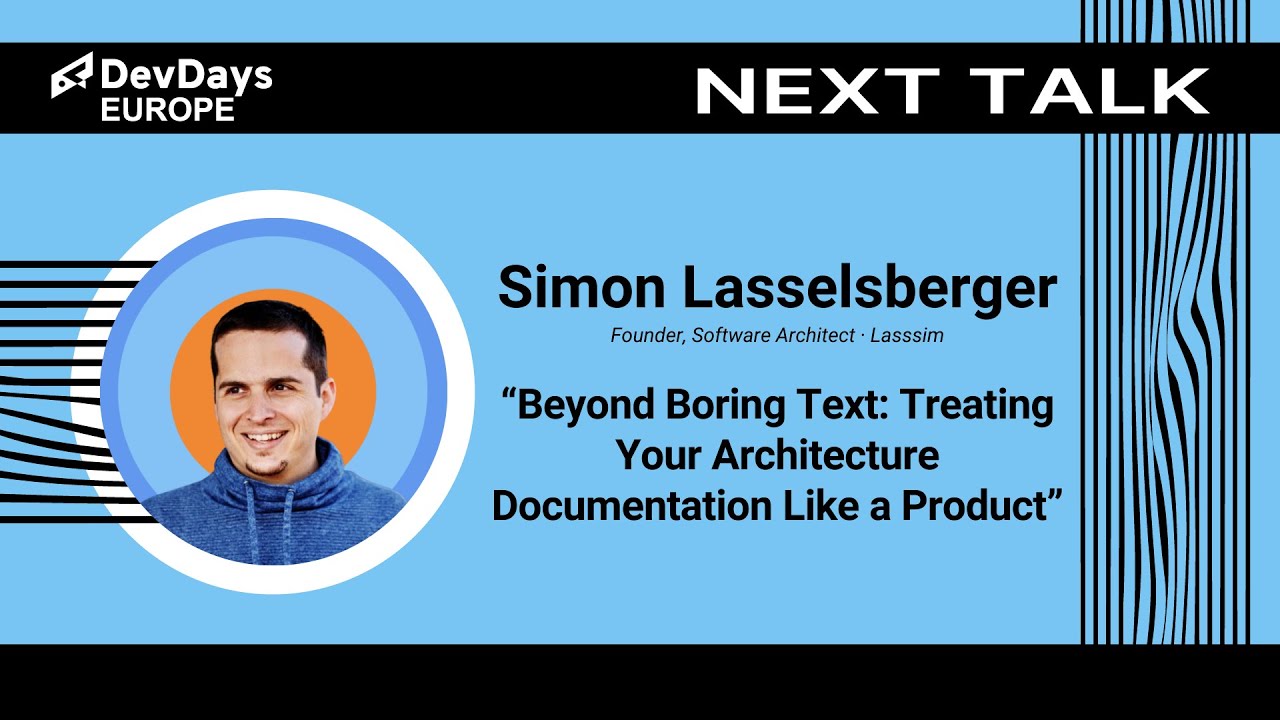 Simon Lasselsberger: Beyond Boring Text: Treating Your Architecture Documentation Like a Product
