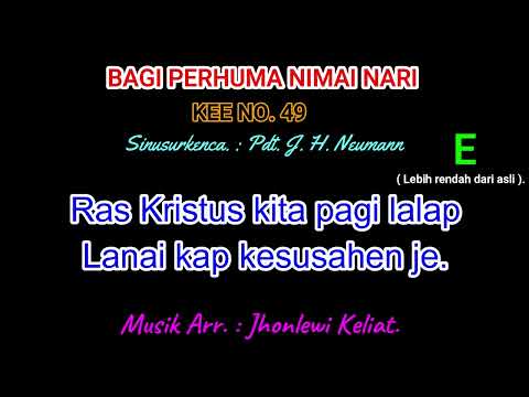 KEE 49 (Karaoke Version). E (lebih rendah). BAGI PERHUMA NIMAI NARI.