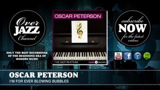 Oscar Peterson - I&#39;m for Ever Blowing Bubbles (1951)