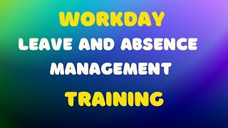 Workday Leave and Absence Management tutorial | Workday Absence management training | Workday demo