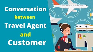 Conversation between Travel Agent and Customer!!!