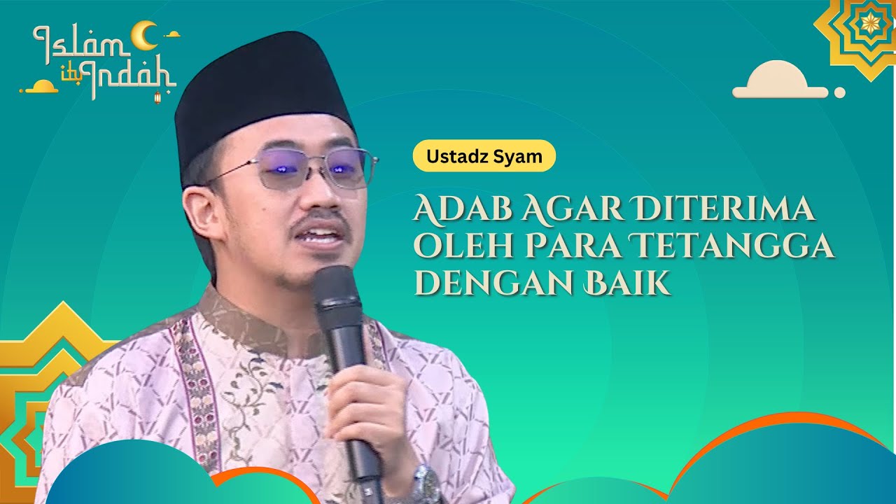 Adab Agar Diterima oleh Para Tetangga dengan Baik - Ceramah Ust Syam