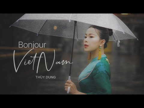 Bonjour Vietnam [ Xin chào Việt Nam ](Marc_ Lavoine ) || THUỲ DUNG