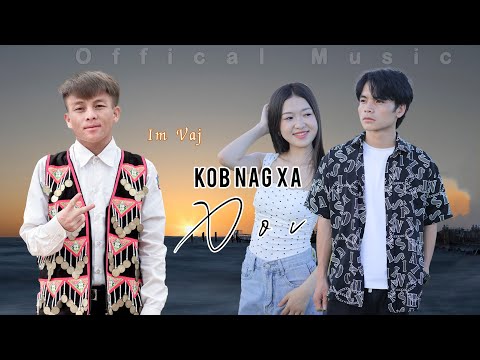 Kob Nag Xa Xov Mv By Im Vaj  Nkauj Tawm Tshiab