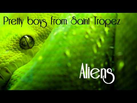 Pretty Boys From Saint Tropez (ft. Mel Jade) - Aliens