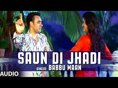 Babbu Maan : Saun Di Jhadi Full Audio Song | Saun Di Jhadi | Hit Punjabi Song