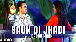 Babbu Maan : Saun Di Jhadi Full Audio Song  Saun D