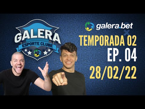 Galera Esporte Clube - Temporada 02 #4 (28/02/22) | Completo