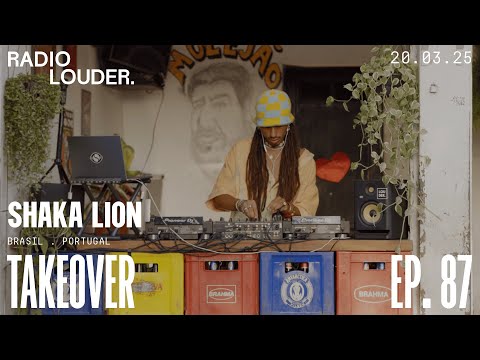 RADIO LOUDER EP. 87 - TAKEOVER SHAKA LION (BR/PT) | Brasil / Soul / Beats