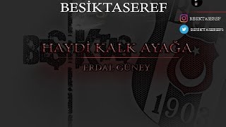 Haydi Kalk Ayağa ( Beşiktaş ) - Erdal Güney