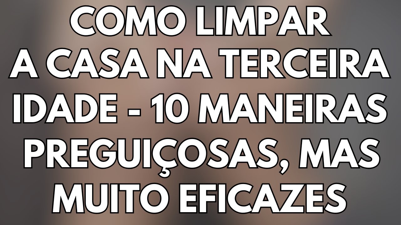 10 TRUQUES DE LIMPEZA para IDOSOS, PESSOAS com MOBILIDADE reduzida ou que SENTEM DOR!