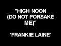 High Noon (Do Not Forsake Me) - Frankie Laine ...