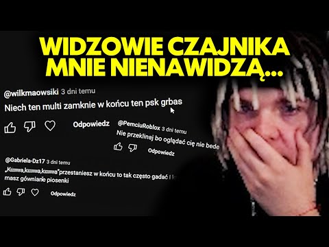 WIDZOWIE CZAJNIKA MNIE NIENAWIDZĄ... *mocne*