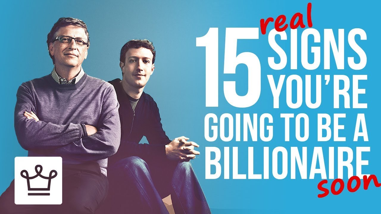 15 REAL Signs You’re Going To Be A Billionaire