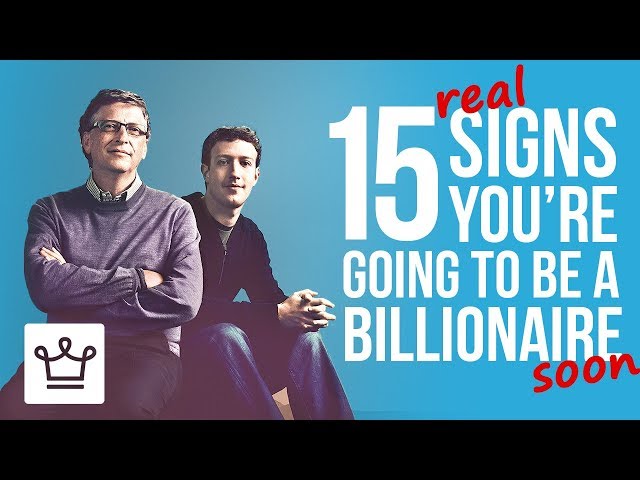 15 REAL Signs You’re Going To Be A Billionaire