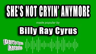 Billy Ray Cyrus - She's Not Cryin' Anymore (Karaoke Version)