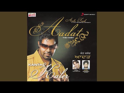 Aadat (Tere Kolon Door Rehan Di Aadat Pay Gai)