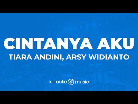 Cintanya Aku - Tiara Andini, Arsy Widianto (KARAOKE VERSION)