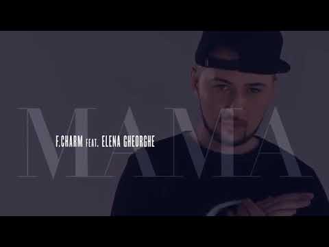 F Charm feat Elena Gheorghe - Mama ( VIDEO )