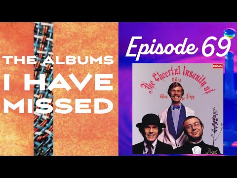 The Albums I Have Missed - Episode 69 - The Cheerful Insanity of Giles, Giles, and Fripp