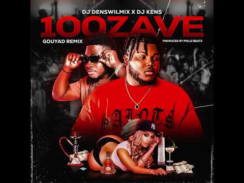100ZAVE GOUYAD REMIXX_DJ Denswilmix X DJ Kens  ( #GOUYAD )