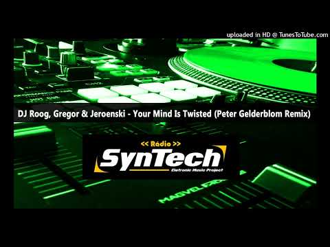 DJ Roog, Gregor & Jeroenski - Your Mind Is Twisted (Peter Gelderblom Remix)
