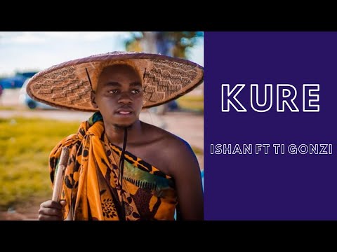 Kure - Ishan ft TI Gonzi (lyrics)