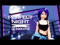 MMD MOTION DL LE SSERAFIM 르세라핌 Perfect Night