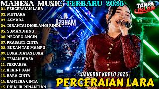 Download lagu 🔥 MAHESA MUSIC TERBARU 2026 | FULL ALBUM DANGDUT KOPLO - PERCERAIAN LARA - MUTIARA mp3