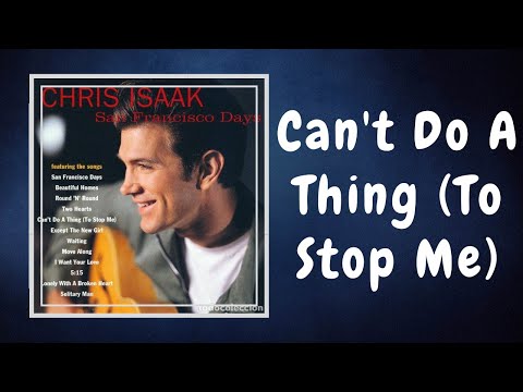 Chris Isaak - Can't Do A Thing To Stop Me (Lyrics)