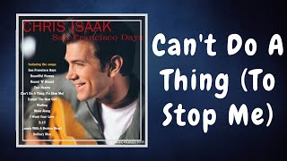 Chris Isaak - Can&#39;t Do A Thing To Stop Me (Lyrics)