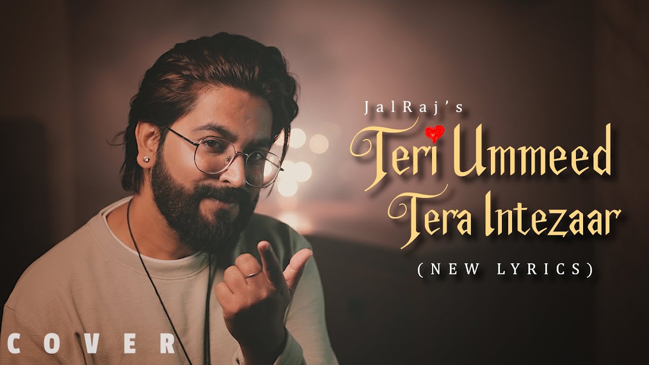Teri Umeed Tera Intezar (New Lyrics) - JalRaj | New Hindi Covers | 90s Songs