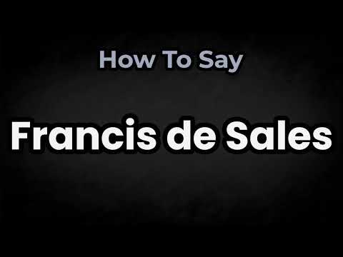 How To Pronounce Francis de Sales? (CORRECTLY) Meaning & Pronunciation