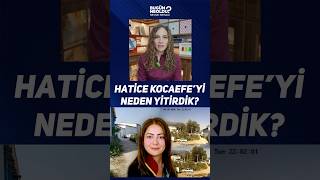 Hatice Kocaefe’yi Neden Yitirdik?
