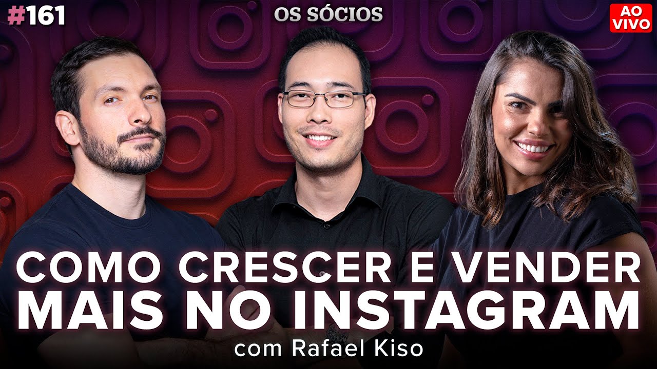 COMO CRESCER E VENDER MAIS NO INSTAGRAM (com Rafael Kiso) | Os Sócios 161