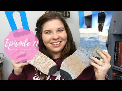 Knit Now, Swatch Later: Episode 71