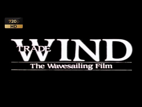 TRADE WIND - THE WAVESAILING FILM (Classic Windsurf Movie)