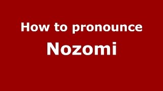 How to pronounce Nozomi