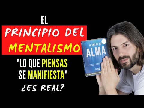 El VERDADERO PRINCIPIO DEL MENTALISMO (Lo que Piensas, ¿se manifiesta?)