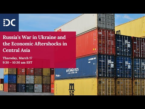 Russia’s War in Ukraine and the Economic Aftershocks in Central Asia