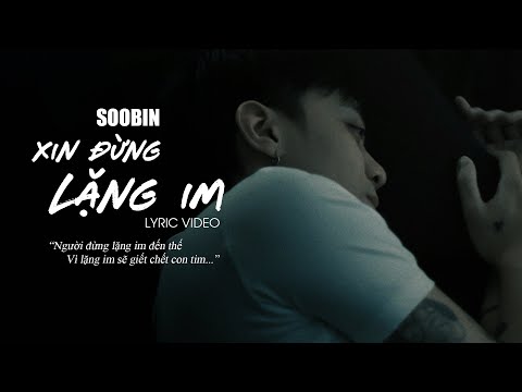 Xin Đừng Lặng Im - Soobin Hoàng Sơn | Lyric Video | Người đừng lặng im đến thế